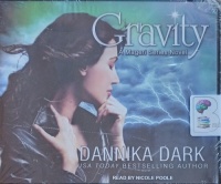 Gravity written by Dannika Dark performed by Nicole Poole on Audio CD (Unabridged)